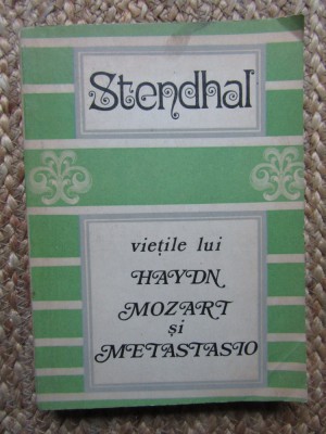 STENDHAL - VIEȚILE LUI HAYDN, MOZART ȘI METASTASIO foto