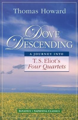 Dove Descending: A Journey Into T.S. Eliot&amp;#039;s Four Quartets foto