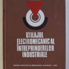 UTILAJUL ELECTROMECANIC AL INTREPRINDERILOR INDUSTRIALE de E. SERACIN , 1973