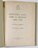 STEFANITA LUPU , DOMN AL MOLDOVEI 1659 - 1661 de CONSTANTIN I. ANDREESCU si CONSTANTIN A. STOIDE , 1938