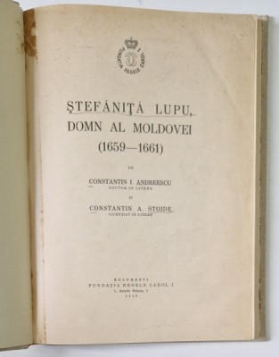 STEFANITA LUPU , DOMN AL MOLDOVEI 1659 - 1661 de CONSTANTIN I. ANDREESCU si CONSTANTIN A. STOIDE , 1938 foto
