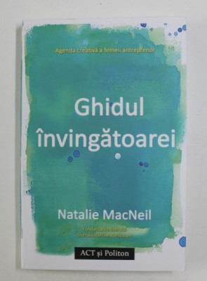 GHIDUL INVINGATOAREI: AGENDA CREATIVA A FEMEII ANTREPRENOR de NATALIE MACNEIL , 2020 foto