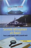 SECRETELE INFRICOSATOARE ALE DUNARII. PORTURI SI PODURI DISPARUTE, BATALII SI CATASTROFE NAVALE-DAN-SILVIU BOERE