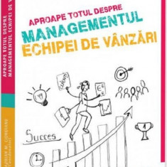 Aproape totul despre managementul echipei de vanzari | Adrian Cioroianu