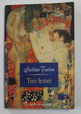 TREI FEMEI de STELIAN TURLEA , 2016 , DEDICATIE * foto