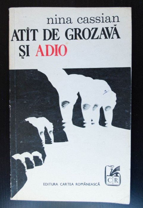 Nina Cassian - At&icirc;t de grozavă și adio (confidențe fictive) (At&acirc;t de grozavă...)