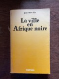 Jean-Marc Ela La ville en Afrique noire