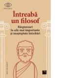 Intreaba un filosof. Raspunsuri la cele mai importante si neasteptate intrebari - Sinziana Dobrogeanu, Ian Olasov