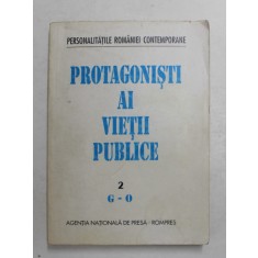 PROTAGONISTI AI VIETII PUBLICE - DECEMBRIE 1989 - DECEMBRIE 1994 , VOLUMUL 2 - LITERELE G - O , 1995