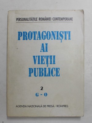 PROTAGONISTI AI VIETII PUBLICE - DECEMBRIE 1989 - DECEMBRIE 1994 , VOLUMUL 2 - LITERELE G - O , 1995 foto