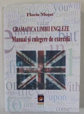 GRAMATICA LIMBII ENGLEZE , MANUAL SI CULEGERE DE EXERCITII de FLORIN MUSAT , 2013