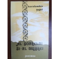 Al soarelui si-al umbrei- Haralambie Tugui