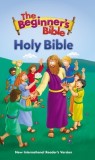 NIRV the Beginner&#039;s Bible Holy Bible, Hardcover