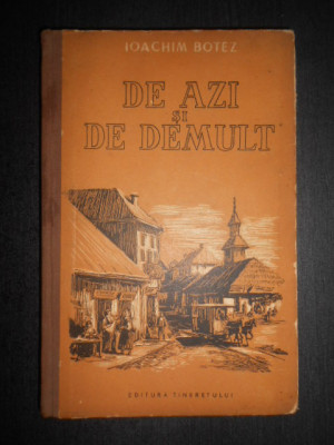 Ioachim Botez - De azi si de demult (1955, editie cartonata) foto