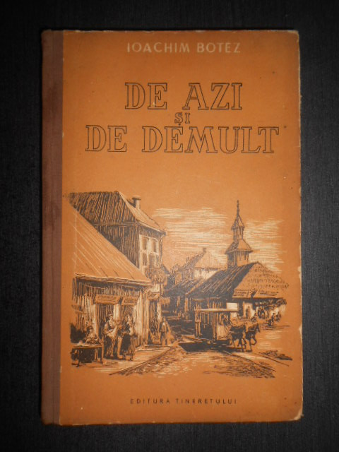Ioachim Botez - De azi si de demult (1955, editie cartonata)