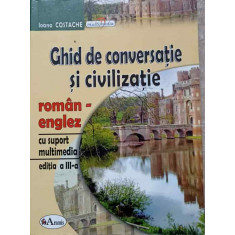 GHID DE CONVERSATIE SI CIVILIZATIE ROMAN-ENGLEZ-IOANA COSTACHE