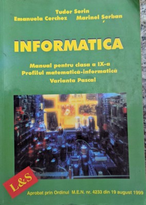 Informatica Manual Pentru Clasa A Ix-a - T. Sorin Emanuela Cerchez Marinel Serban , G362 foto