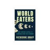 World Eaters: How Venture Capital Is Cannibalizing the Economy