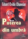 PUTEREA DIN UMBRA: SCURTA INTRODUCERE IN LUMEA SERVICIILOR SECRETE-EDUARD OVIDIU OHANESIAN-268999