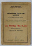 GRAMMAIRE FRACAISE ABREGEE , A L &#039;USAGE DES ELEVES ETRANGERS par GEORGE IANCU GHIDU , LES VERBES FRANCAIS - REGULIERS ET IRREGULIERS , 1941