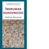 Indrumar duhovnicesc. Cheile Raiului - Gheorghita Ciocioi, Ieromonahul Macarie Marchis
