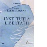 Institutia libertatii - Muriel Fabre Magnan