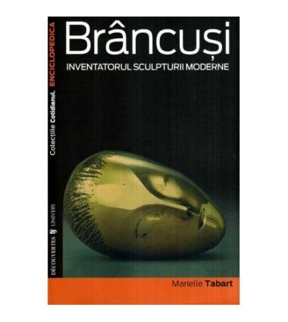 Marielle Tabart - Brancusi - Inventatorul sculpturii moderne - 116678