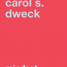 Mindset. O noua psihologie a succesului. Editia a II-a - Carol S. Dweck