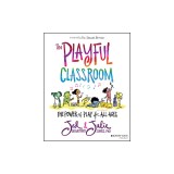 The Playful Classroom: The Power of Play for All Ages