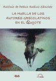 La huella de los autores grecolatinos en el Quijote &ndash; Antonio de Padua Andino Sanchez