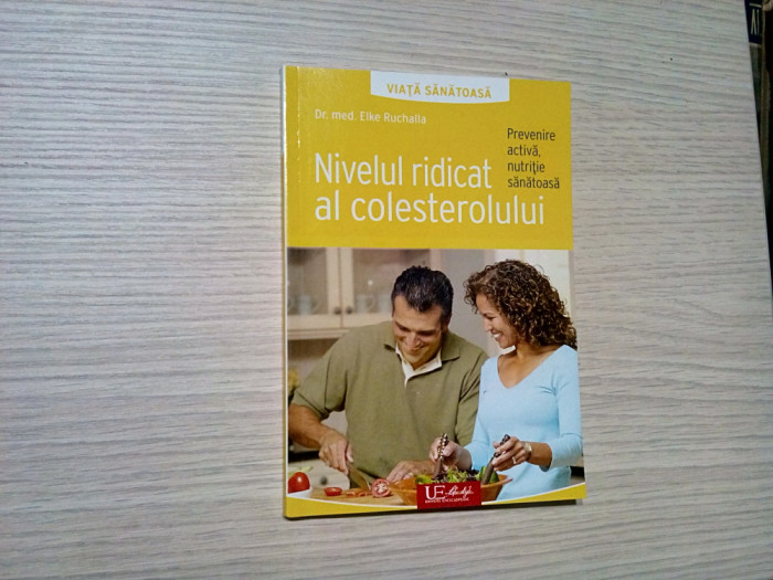 NIVELUL RIDICAT AL COLESTEROLULUI - Elke Ruchalla - 2016, 126 p.