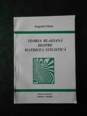 EUGENIU NISTOR - TEORIA BLAGIANA DESPRE MATRICEA STILISTICA foto