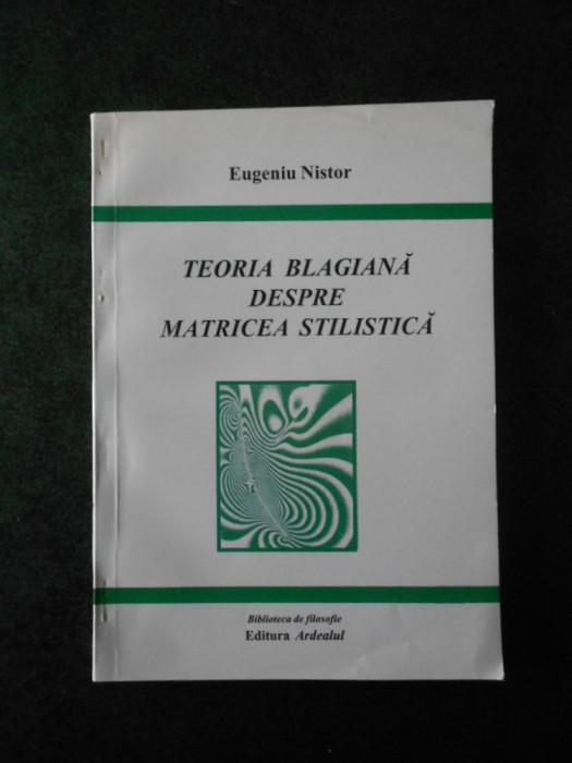 EUGENIU NISTOR - TEORIA BLAGIANA DESPRE MATRICEA STILISTICA