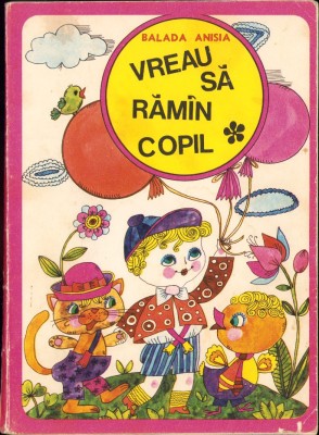 HST C3818 Vreau să răm&amp;acirc;n copil de Balada Anisia, ilustrații de Stela Crețu, 1973 foto