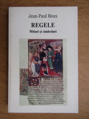 Jean-Paul Roux - Regele. Mituri si simboluri foto