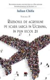 Razboiul de agresiune pe scara larga in Ucraina, in plin secol 21. Tetralogia Reconfigurarea securitatii si a Relatiilor Internationale in Secolul 21.
