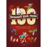 100 Benedek Elek - mese - V&aacute;logat&aacute;s a legnagyobb magyar mesemond&oacute; t&ouml;rt&eacute;neteiből - Benedek Elek