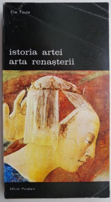 Istoria artei arta renasterii &amp;ndash; Elie Faure foto