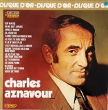 Vinil Charles Aznavour - Le Disque D&#039;or (VG++) 1974, Editie rara! Sur ma vie, Je veux te dire adieu, Gosse de Paris