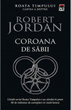Roata Timpului Vol 7 - Coroana De Sabii, Robert Jordan - Editura RAO Books