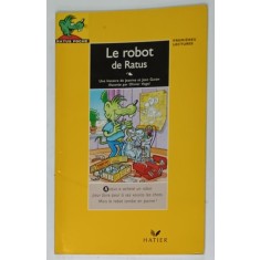 LE ROBOT de RATUS par JEANINE et JEAN GUION , illustree par OLIVIER VOGEL , 1992
