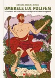 Umbrele lui Polifem. Arhetipuri ale transformarii in spiritualitatea europeana - Editura Cetatea de Scaun