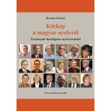 K&ouml;rk&eacute;p a magyar nyelvről - Tizennyolc besz&eacute;lget&eacute;s nyelv&eacute;szekkel - Daniss Győző