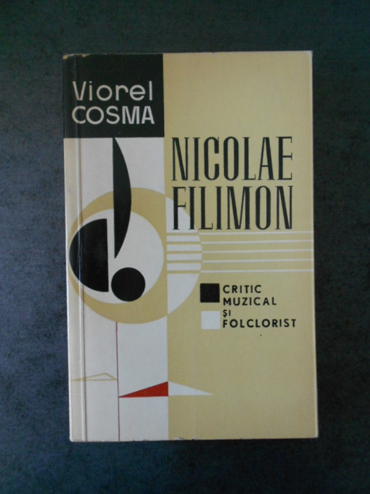VIOREL COSMA - NICOLAE FILIMON. CRITIC MUZICAL SI FOLCLORIST