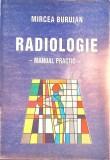 Radiologie. Manual Practic - Mircea Buruian, Editura Didactica si Pedagogica, 1996. Carte de medicina