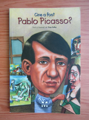 True Kelly - Cine a fost Pablo Picasso? foto