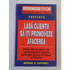 LASA CLIENTII SA ITI PROMOVEZE AFACEREA de MICHAEL E. CAFFERKY , 1997