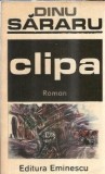Roman "Clipa" de Dinu Sararu, Editura Eminescu, 1988, Coperta Cartonata, Literatura Romana Clasica, Stare Buna