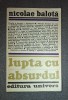 Nicolae Balota - Lupta cu absurdul (1971, Studiu Critic) Editura Univers