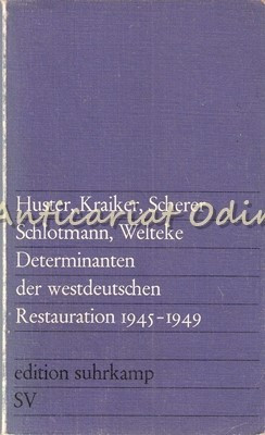 Determinanten Der Westdeutsch Restauration 1945-1949 - Ernst-Ulrich Huster foto